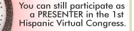 You can still participate as a PRESENTER in the 1st Hispanic Virtual Congress